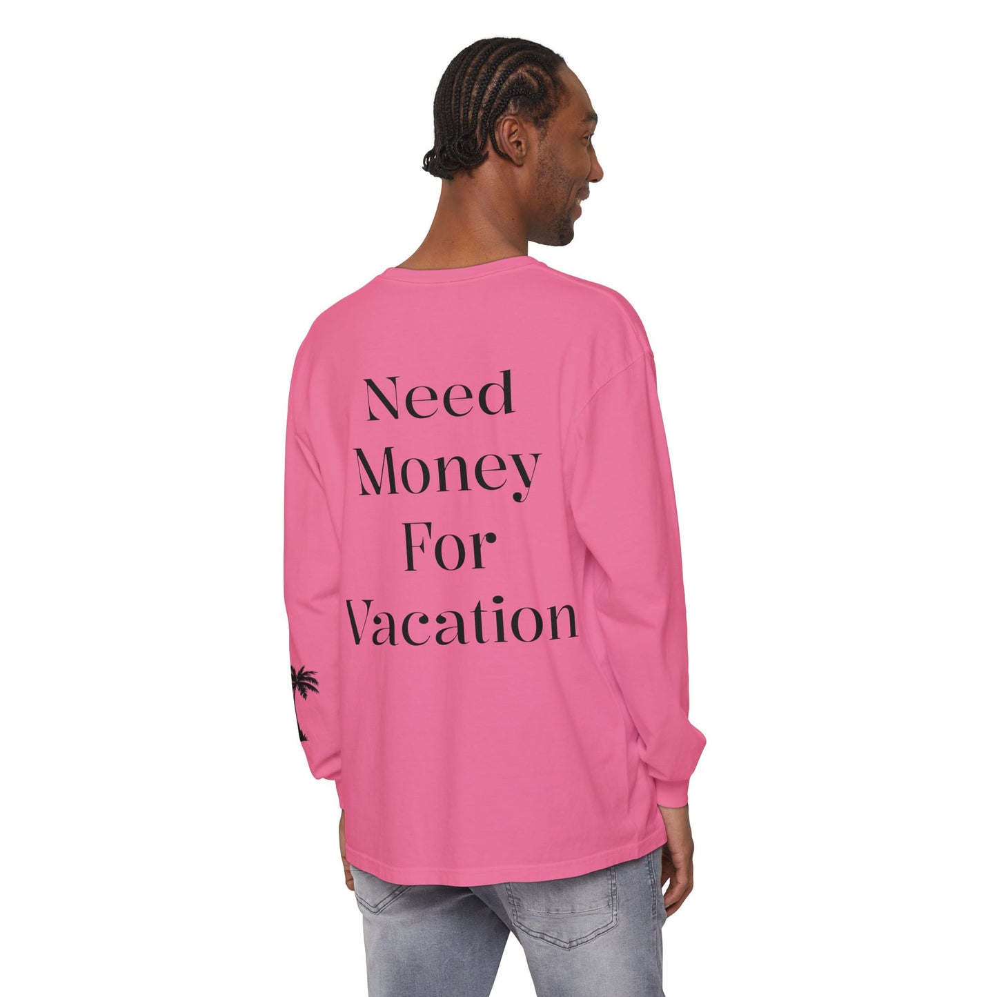 Long Sleeve T-Shirt — "Need Money For Vacation" Palm Graphic