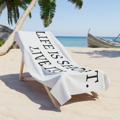 Beach Towel — "Life Is Short. Live It!" Inspirational Beach Towel