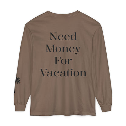 Long Sleeve T-Shirt — "Need Money For Vacation" Palm Graphic
