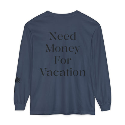 Long Sleeve T-Shirt — "Need Money For Vacation" Palm Graphic