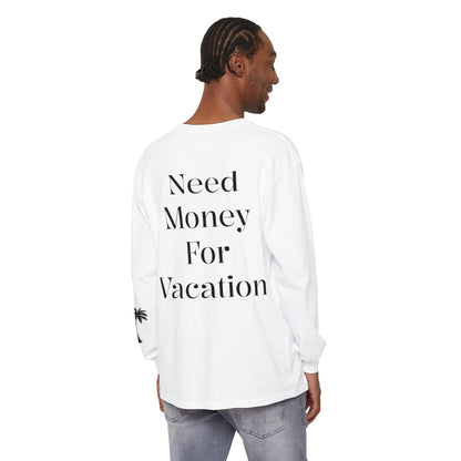 Long Sleeve T-Shirt — "Need Money For Vacation" Palm Graphic