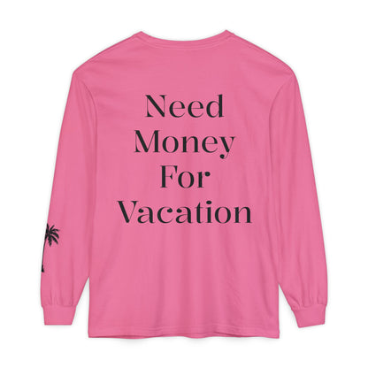 Long Sleeve T-Shirt — "Need Money For Vacation" Palm Graphic