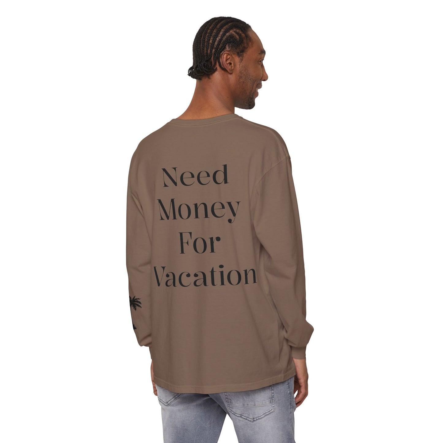 Long Sleeve T-Shirt — "Need Money For Vacation" Palm Graphic
